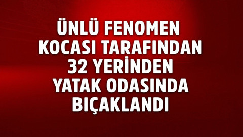 Ünlü fenomen kocası tarafından meyve bıçağıyla 32 yerinden bıçaklandı! Takipçileri şokta