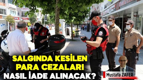 Covid-19 salgınında kesilen para cezaları nasıl iade alınacak? Başvuru süresi ne zaman bitecek? İşte detaylar…