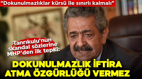 CHP’li Sezgin Tanrıkulu’nun skandal sözlerine MHP’den ilk tepki: Dokunulmazlık iftira atma özgürlüğü vermez! “Dokunulmazlıklar kürsü ile sınırlı kalmalı"