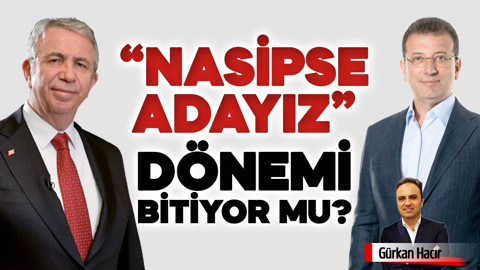 ‘Nasipse adayız’ dönemi bitiyor mu?