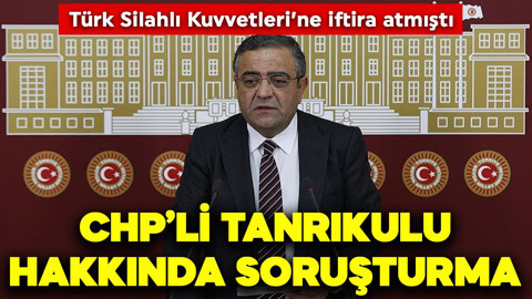 TSK'ya iftira atmıştı! CHP'li Tanrıkulu hakkında soruşturma