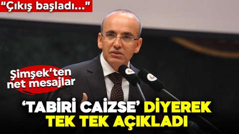 Hazine ve Maliye Bakanı Mehmet Şimşek’ten net mesajlar: Şimşek, 'Tabiri caizse' diyerek tek tek açıkladı: “Çıkış başladı...”