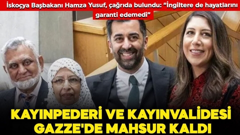 İskoçya Başbakanı Hamza Yusuf'un kayınvalidesi ve kayınpederi Gazze'de mahsur kaldı