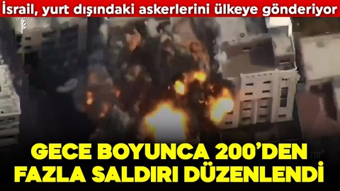 İsrail, yurt dışındaki askerlerini ülkeye gönderiyor! Gece boyunca 200’den fazla saldırı düzenlendi