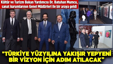 Kültür ve Turizm Bakan Yardımcısı Dr. Batuhan Mumcu, sanat kurumlarının Genel Müdürleri ile bir araya geldi! "Türkiye Yüzyılına" yakışır yepyeni bir vizyon için adım atılacak