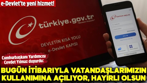 e-Devlet'te yeni hizmet! Cevdet Yılmaz duyurdu: Bugün itibarıyla vatandaşlarımızın kullanımına açılıyor, hayırlı olsun
