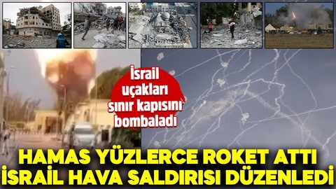 Hamas yüzlerce roket attı, İsrail hava saldırısı düzenledi! İsrail uçakları sınır kapısını bombaladı: İşte o anlar