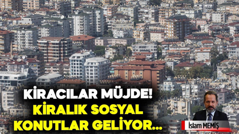 Kiracılara müjde! Kiralık sosyal konutlar geliyor