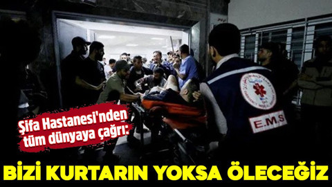 Şifa Hastanesi'nden tüm dünyaya çağrı: Bizi kurtarın yoksa öleceğiz