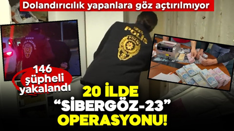 Dolandırıcılık yapanlara göz açtırılmıyor: 20 ilde “Sibergöz-23” operasyonu!