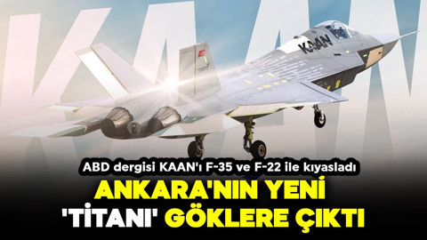 ABD’nin en eski bilim ve teknoloji dergisi KAAN’ı F-35 ve F22 ile kıyasladı: Ankara'nın yeni 'Titanı' göklere çıktı
