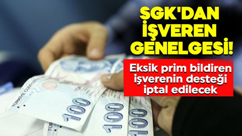 SGK'dan işveren genelgesi! Eksik prim bildiren işverenin desteği iptal edilecek