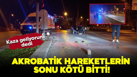 Kaza geliyorum dedi! Akrobatik hareketlerin sonu kötü bitti