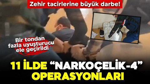 Zehir tacirlerine büyük darbe! 11 ilde 'NARKOÇELİK-4" operasyonları: Bir tondan fazla uyuşturucu ele geçirildi