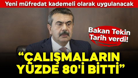 Bakan Tekin ''Çalışmaların yüzde 80'i bitti'' diyerek duyurdu! Tarih belli oldu. Kademeli olarak uygulanacak