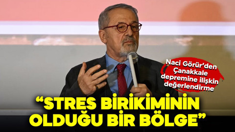 Çanakkale depremine ilişkin Naci Görür'den değerlendirme: "Stres birikiminin olduğu bir bölge"
