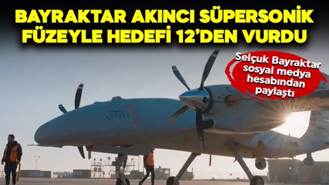 Bayraktar AKINCI başarılı bir teste daha imza attı! Hedefi 12'den vurdu, Selçuk Bayraktar paylaştı