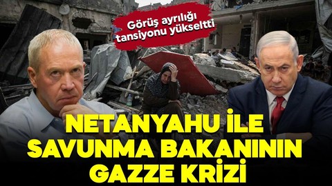 Tansiyon yüksek! Netanyahu ile savunma bakanı arasında Gazze krizi çıktı