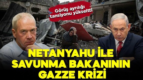 Tansiyon yüksek! Netanyahu ile savunma bakanı arasında Gazze krizi çıktı