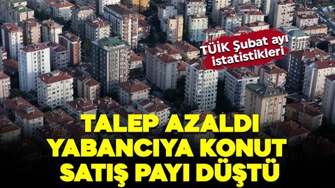 TÜİK istatistikleri açıkladı! Yabancıya konut satışı azaldı