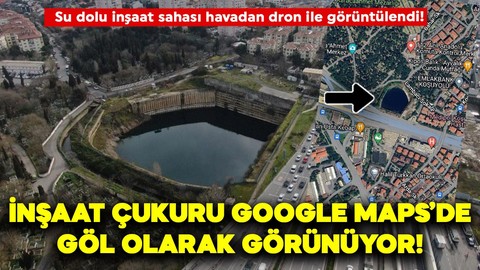 Kadıköy'deki su dolu inşaat çukuru Google Maps'de göl olarak algılanıyor! Hayrete düşüren görüntüler havadan dron ile görüntülendi