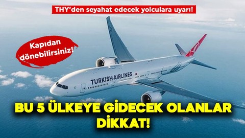 THY'den yolculara önemli uyarı! Tüm belgeleriniz olsa bile o 5 ülkeye giremeyebilirsiniz