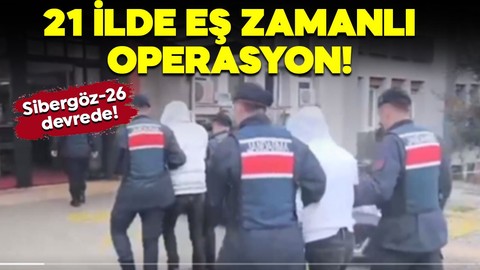 21 ilde eş zamanlı operasyon! Sibergöz-26 devrede!