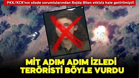 MİT adım adım izledi, teröristi böyle vurdu! PKK'nın sözde sorumlularından Rojda Bilen'in etkisiz hale getirildiği görüntüler paylaşıldı