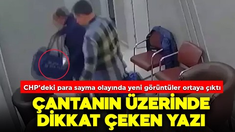 CHP İstanbul İl Başkanlığı'nda para sayma olayında yeni görüntüler ortaya çıktı: Çantanın üzerinde dikkat çeken yazı