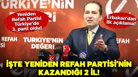 İşte Yeniden Refah Partisi'nin kazandığı 2 il! Türkiye'de 3. parti oldu, seçimlere damga vurdu!