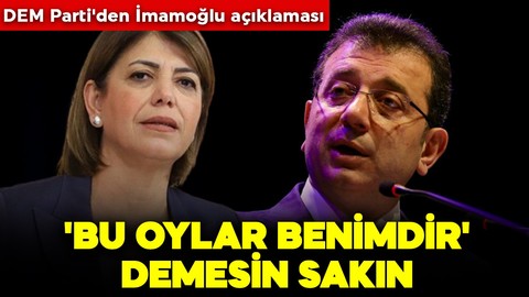 DEM Parti'den İmamoğlu açıklaması: 'Bu oylar benimdir' demesin sakın