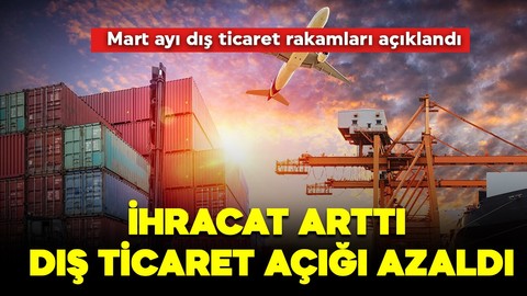 Türkiye'nin Mart ayı ihracat rakamları belli oldu! Rakamlar sevindirdi!