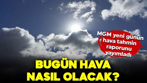 MGM 4 Nisan hava tahmin raporunu yayımladı: Bugün hava nasıl olacak?