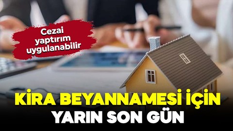 Kira geliri olanlar dikkat! Yarın son gün! Bakan Şimşek uyarmıştı, cezai işlem uygulanabilir!