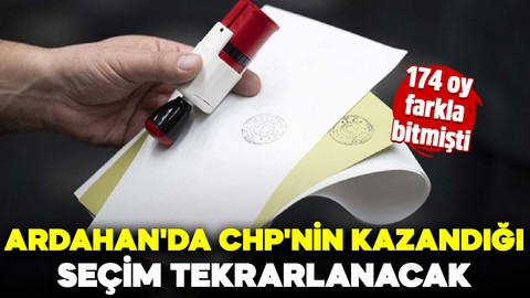 174 oy farkla bitmişti: Ardahan'da CHP'nin kazandığı seçim tekrarlanacak