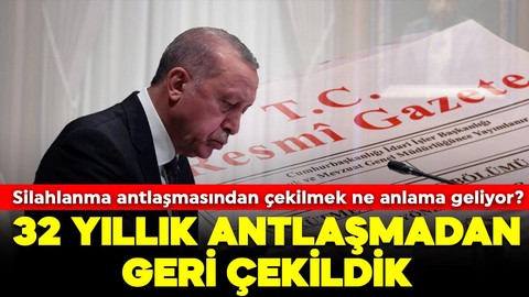 Türkiye 32 yıllık AKKA Antlaşması'ndan geri çekildi! Karar Resmi Gazete'de yayımlandı