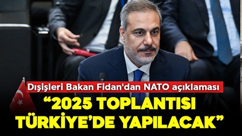 Dışişleri Bakan Hakan Fidan'dan NATO açıklaması: "2025'te Türkiye'de yapılacak"