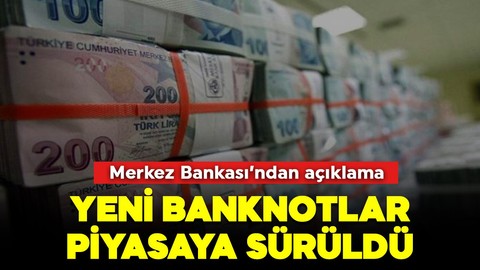Merkez Bankası'ndan önemli duyuru! Yeni banknotlar piyasaya sürüldü