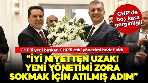 CHP'li başkanlar arasında boş kasa gerginliği! Yeni başkan eski yönetimi hedef aldı