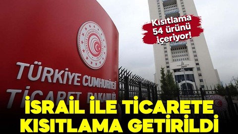 Ticaret Bakanlığı İsrail ile ticarete kısıtlama getirdi! Kısıtlama 54 ürünü kapsıyor