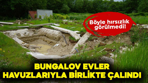 Böyle hırsızlık görülmedi! Bungalov evler, havuzlarıyla birlikte çalındı