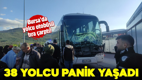 Bursa'da yolcu otobüsü tıra çarptı! Sürücü ve 38 yolcu panik yaşadı