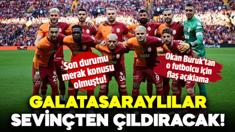 Galatasaraylılar sevinçten çıldıracak! Son durumu merak konusu olmuştu! Okan Buruk’tan o futbolcu için flaş açıklama