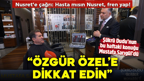 Şükrü Dudu ile Berber Muhabbeti'nin konuğu CHP Erzincan Milletvekili Mustafa Sarıgül! "2028 için Özgür Özel'e dikkat edin, geliyor!"