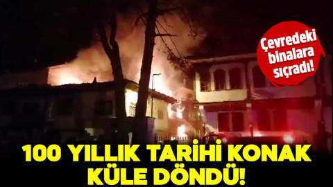 100 yıllık tarihi konak küle döndü! Cayır cayır yandı! Çevredeki binalara sıçradı! Güçlükle kontrol altına alındı!