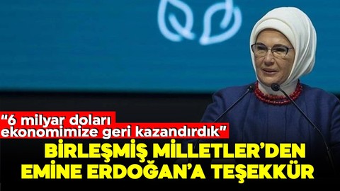 BM’den Emine Erdoğan’a teşekkür! '6 milyar doları ekonomimize geri kazandırmayı başardık'