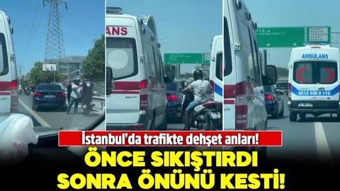 İstanbul'da trafikte dehşet anları! Önce sıkıştırdı, sonra önünü kesti!