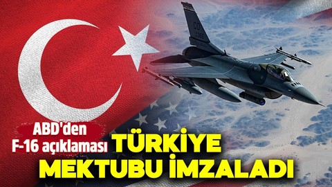 ABD'den F-16 açıklaması: Türkiye mektubu imzaladı