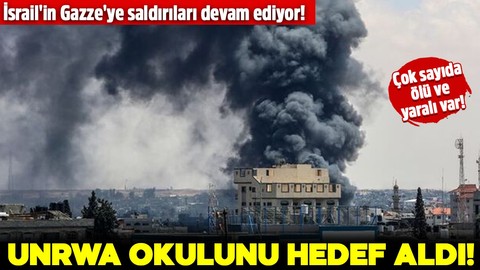 İsrail'in Gazze'ye saldırıları devam ediyor: UNRWA okulunu hedef aldı! Çok sayıda ölü ve yaralı var!