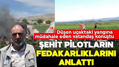 Kayseri'de 2 pilot şehit olmuştu! Düşen uçağa müdahale eden vatandaşın anlattıkları duygulandırdı!